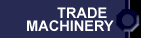 Trade Machinery